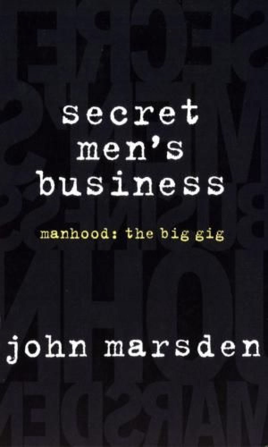 Peter Nicholls reviews Secret Men’s Business: Manhood: The big gig by John Marsden