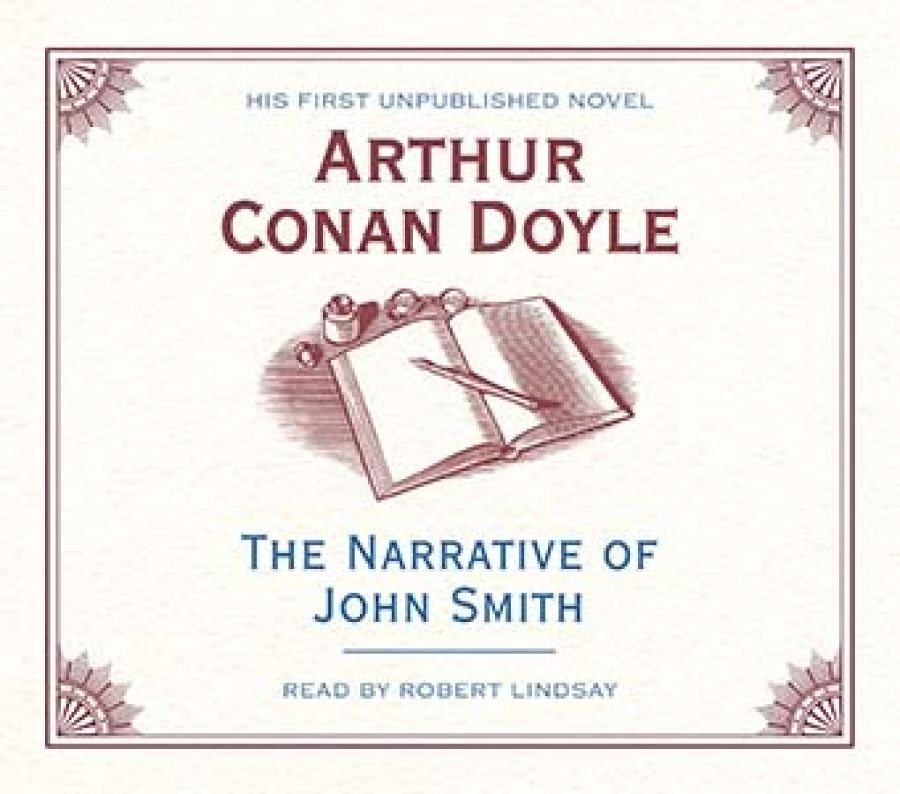 Brian McFarlane reviews The Narrative of John Smith by Arthur Conan Doyle, read by Robert Lindsay