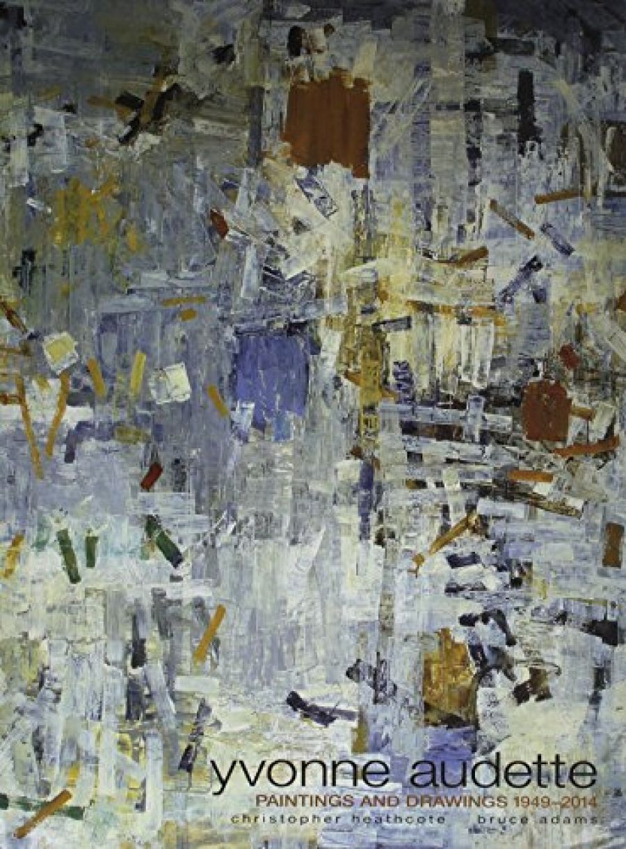 Jason Smith reviews Yvonne Audette: Paintings and drawings by Christopher Heathcote,  Bruce James, Gerard Vaughan and Kristy Grant