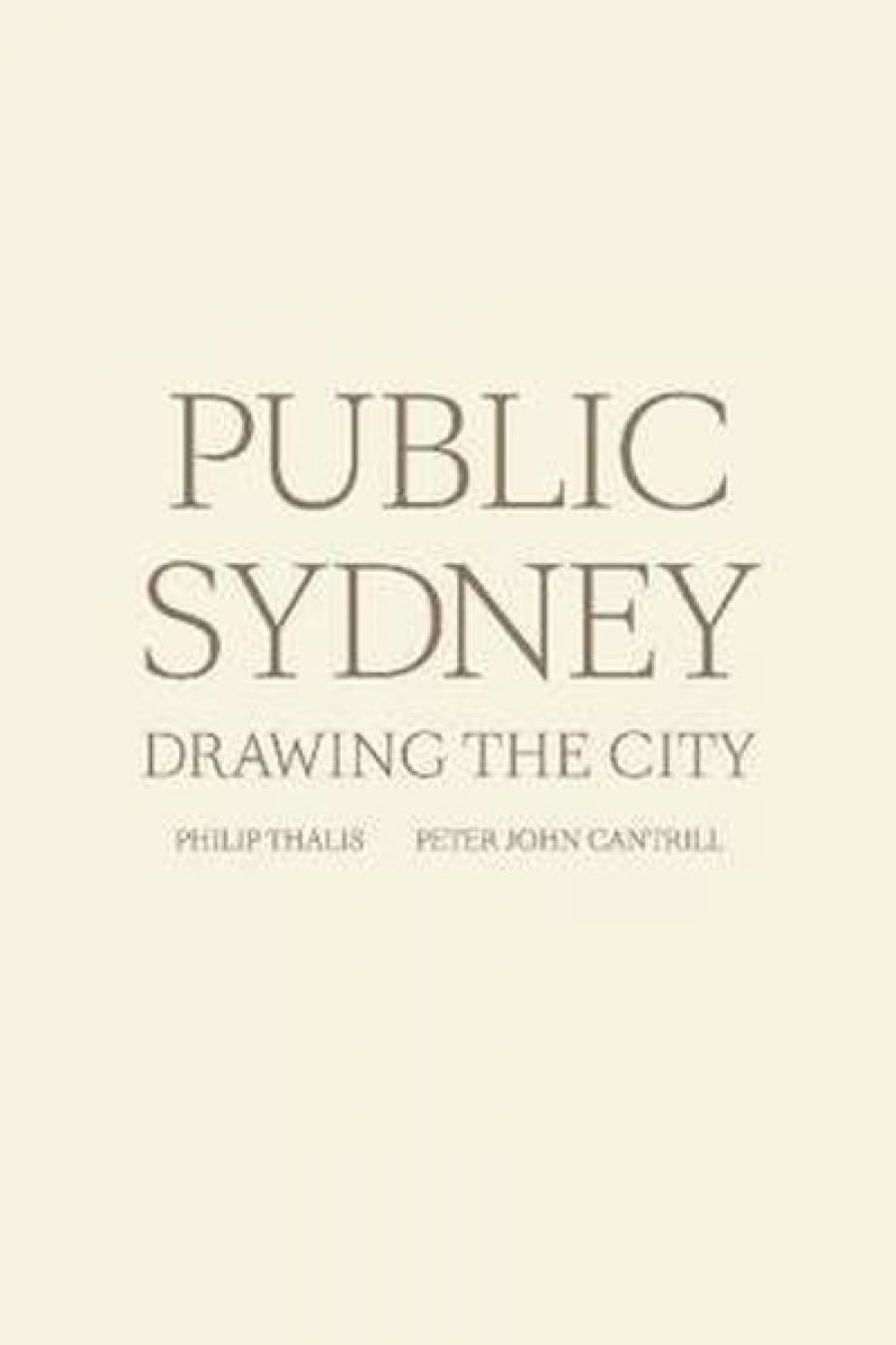 Philip Goad reviews Public Sydney: Drawing the City edited by Philip Thalis and Peter John Cantrill
