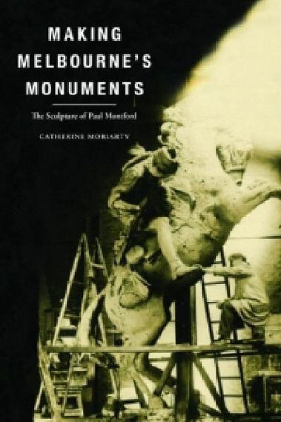 Christopher Menz reviews Making Melbournes Monuments by Catherine Moriarty