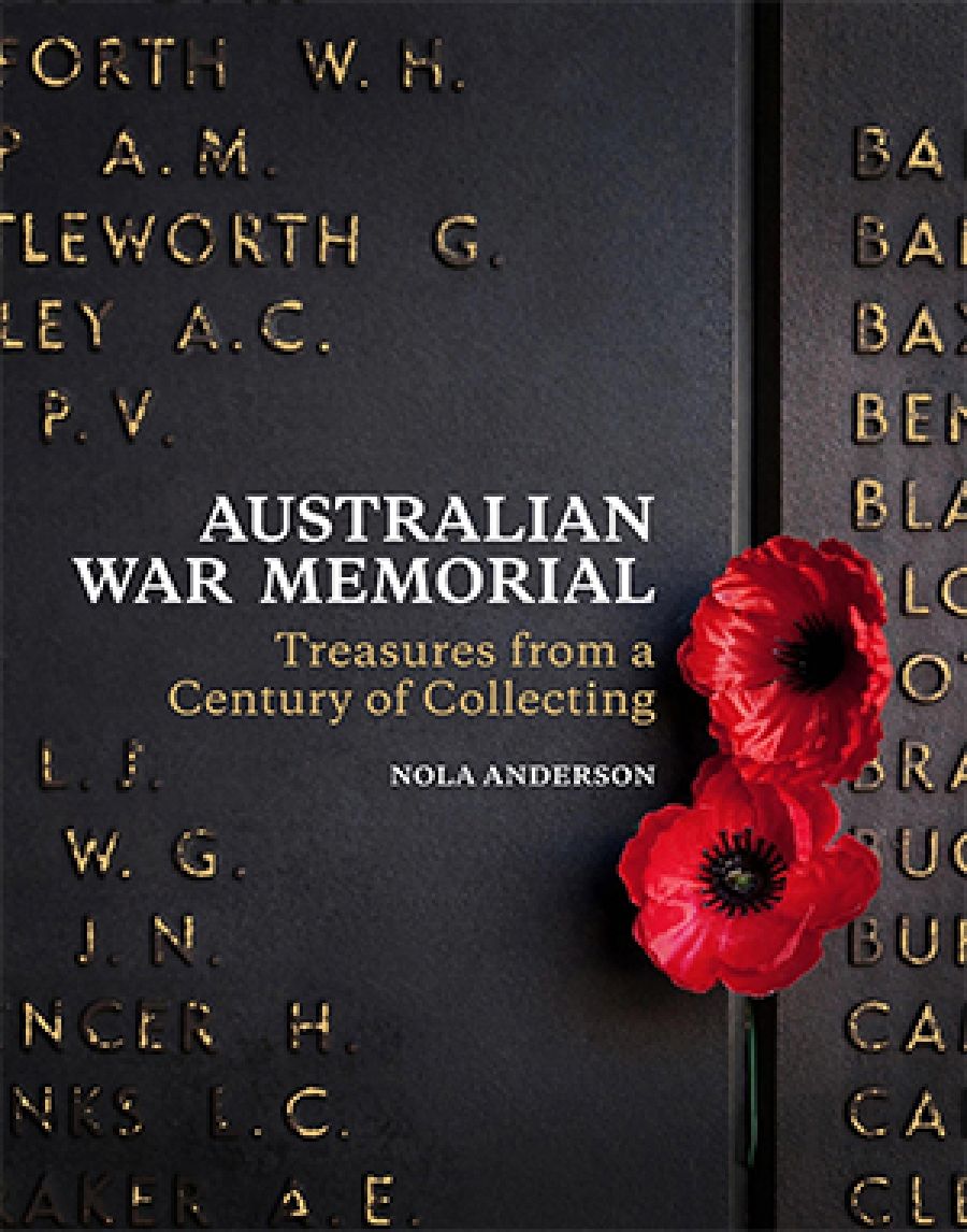 Geoffrey Blainey reviews Australian War Memorial: Treasures from a Century of Collecting by Nola Anderson