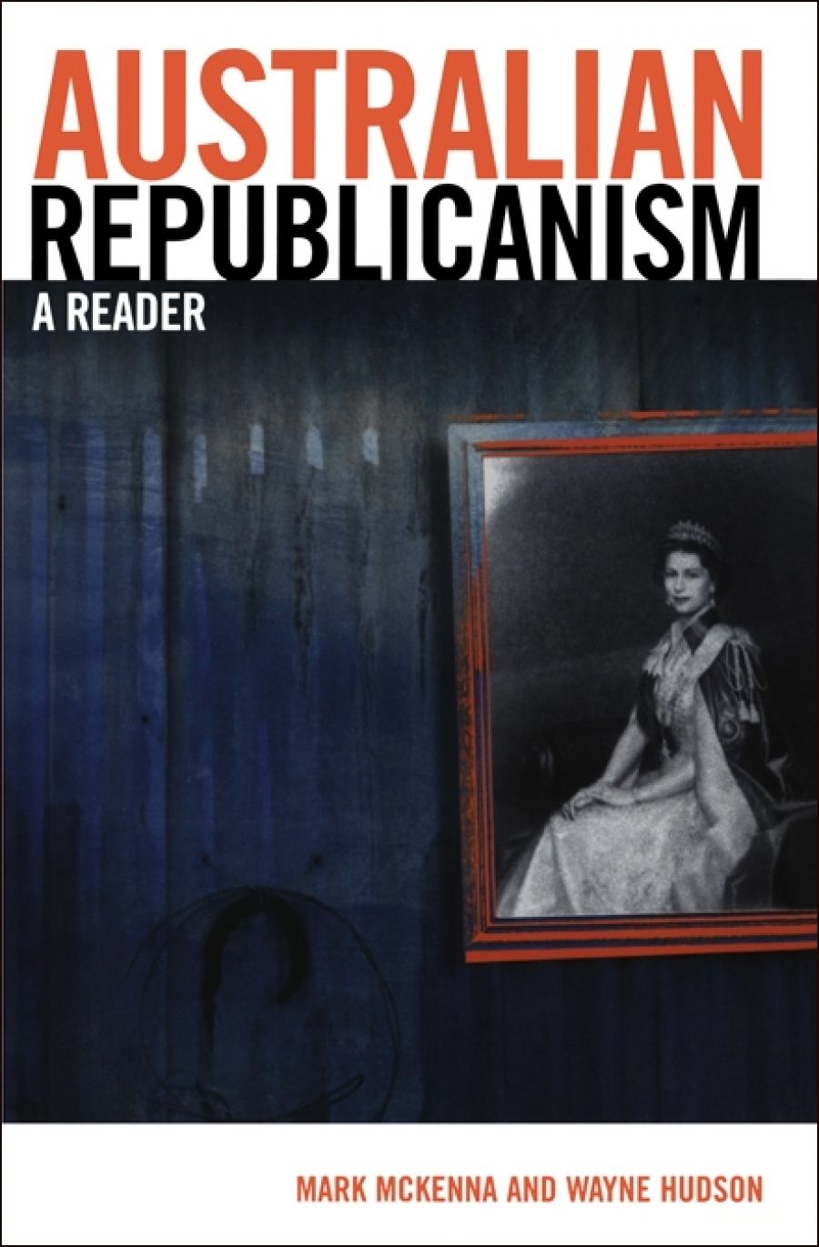 Guy Rundle reviews Australian Republicanism: A reader edited by Mark McKenna and Wayne Hudson