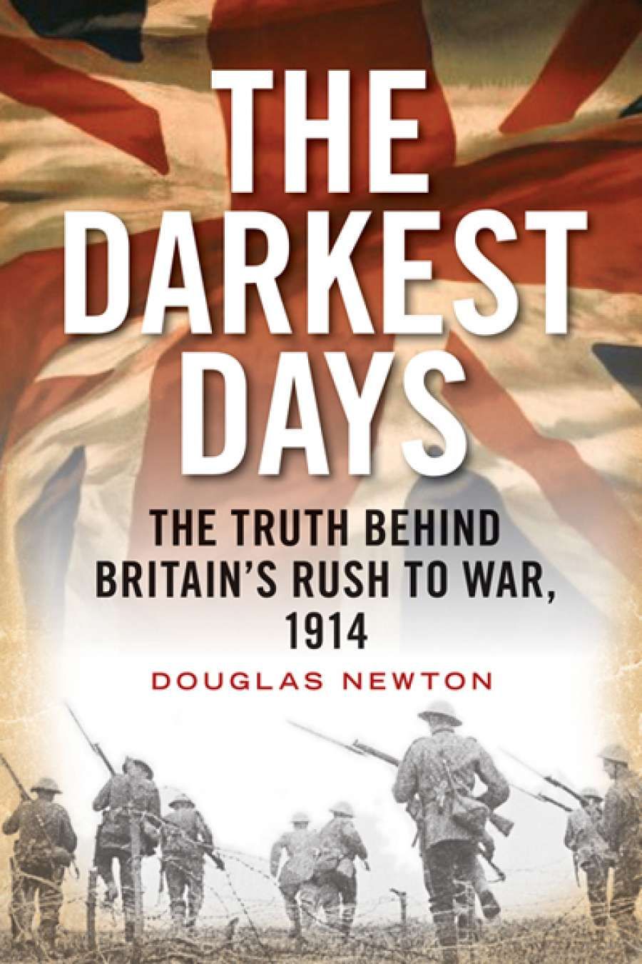 Nigel Biggar reviews The Darkest Days: The truth behind Britains rush to war, 1914 by Douglas Newton
