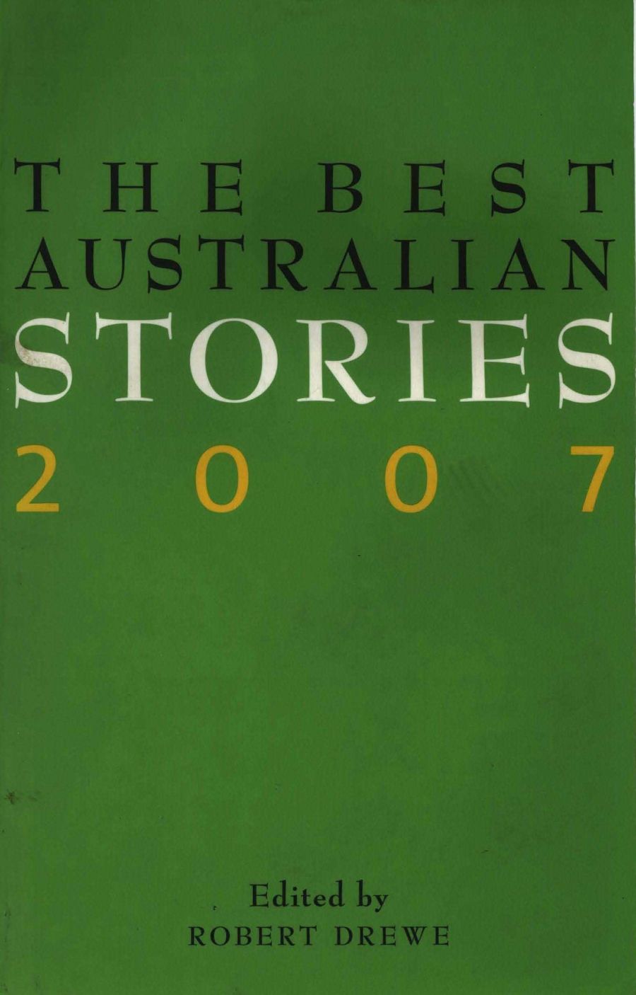 Rosemary Sorensen reviews The Best Australian Stories 2007 by Robert Drewe
