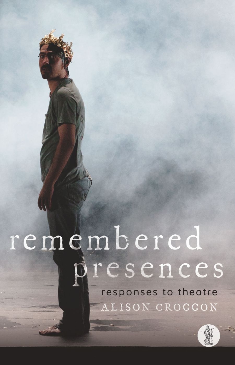 Ben Brooker reviews Remembered Presences: Responses to theatre by Alison Croggon