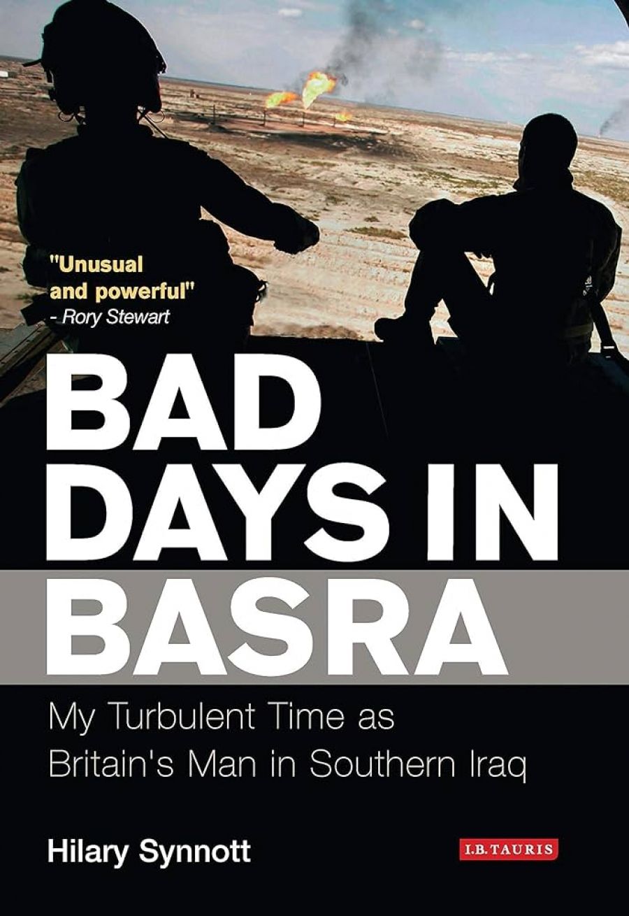 Alison Broinowski reviews Bad Days in Basra: My turbulent times as Britains man in southern Iraq by Hilary Synnott