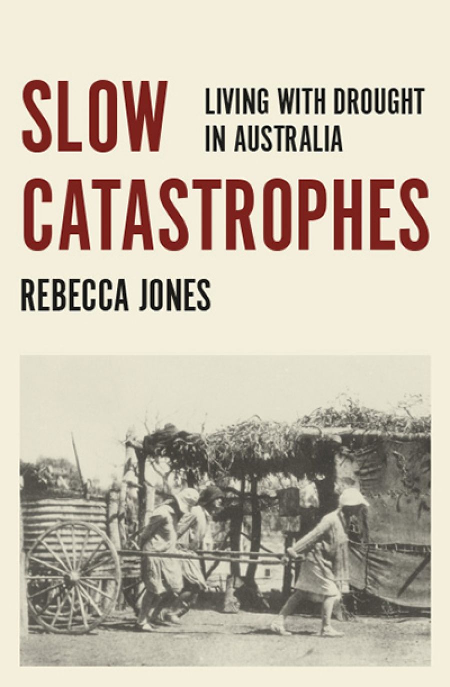 Deb Anderson reviews Slow Catastrophes: Living with drought in Australia by Rebecca Jones