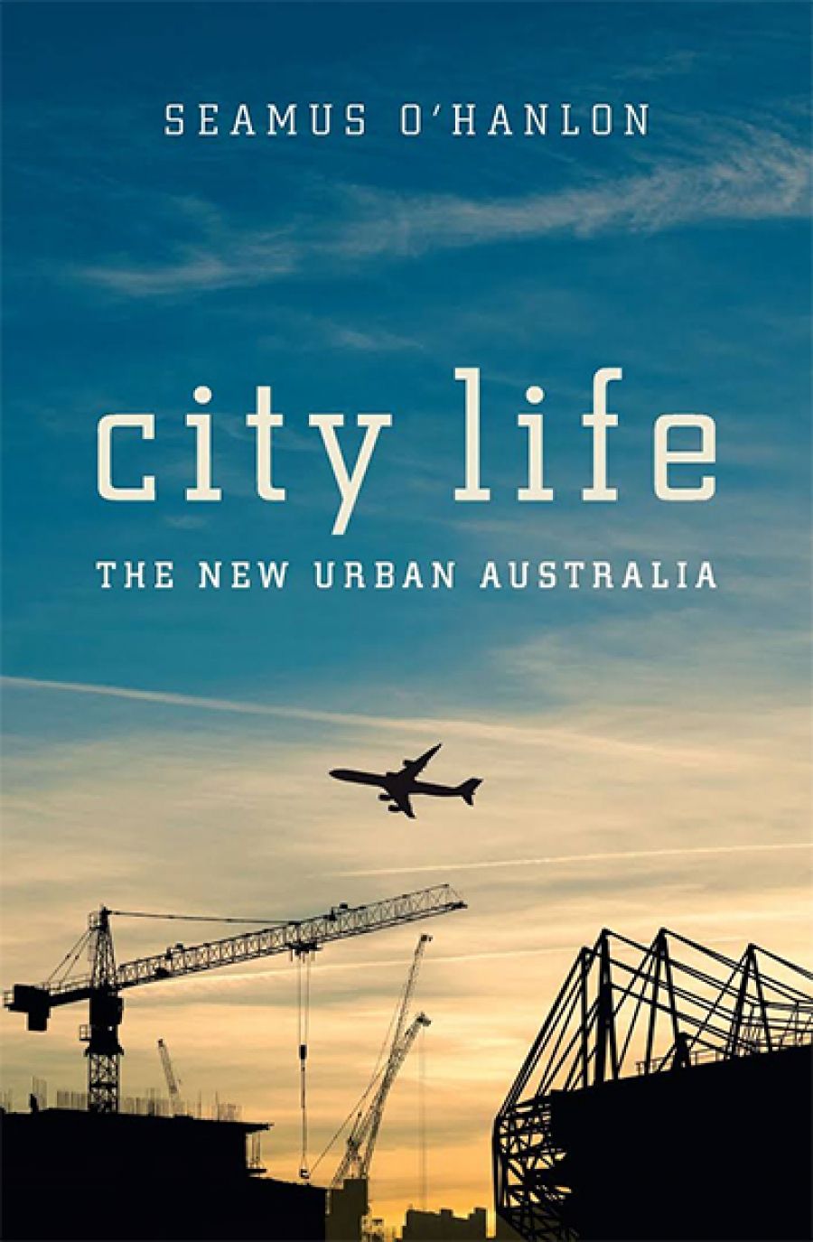 Frank Bongiorno reviews City Life: The new urban Australia by Seamus O’Hanlon