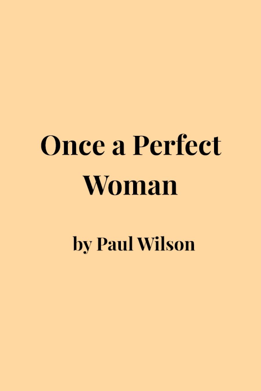 Vashti Farrer reviews Once a Perfect Woman by Paul Wilson