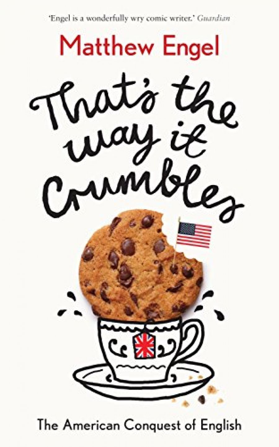 Bruce Moore reviews That’s the Way It Crumbles: The American conquest of English by Matthew Engel