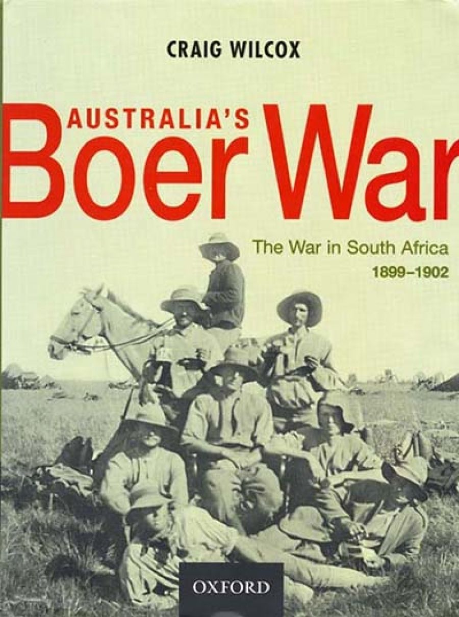 Peter Ryan reviews Australia’s Boer War: The war in South Africa 1899–1902 by Craig Wilcox
