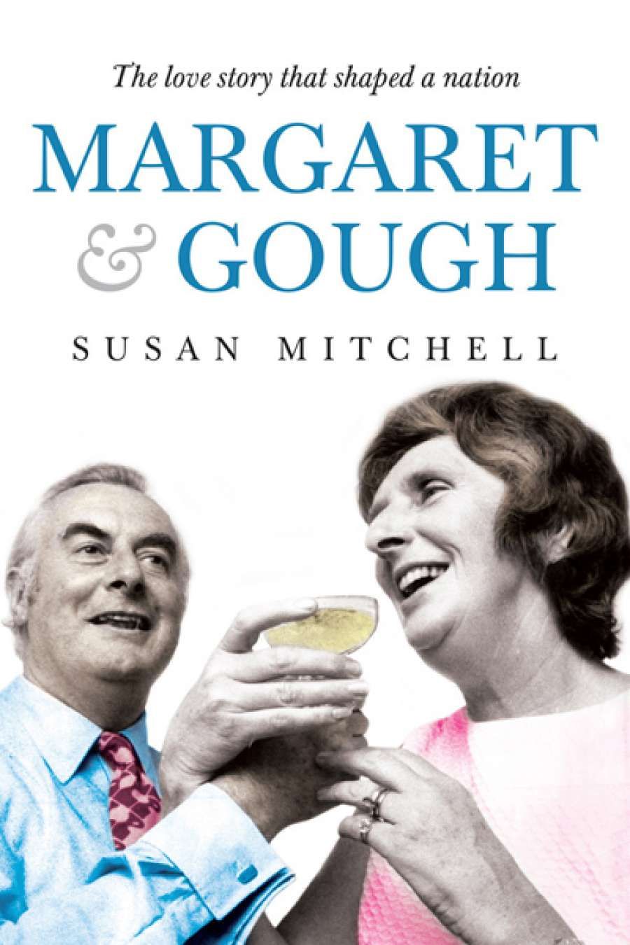 Carol Middleton reviews Margaret and Gough: The love story that shaped a nation by Susan Mitchell