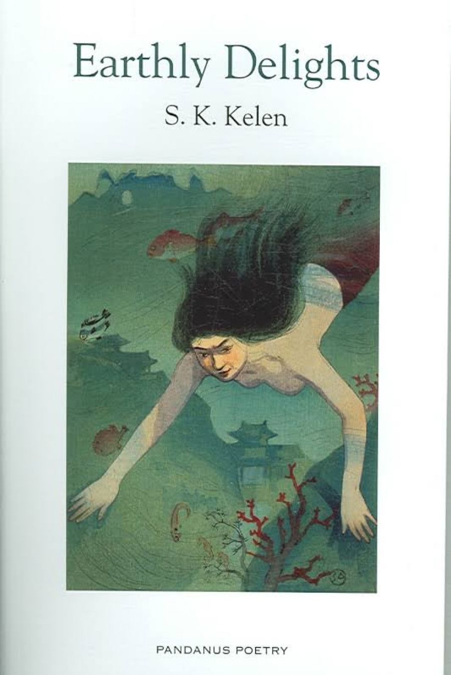 Anthony Lawrence reviews Earthly Delights by S.K. Kelen