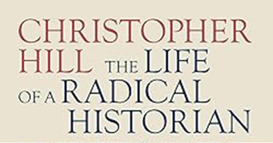 Wilfrid Prest reviews ‘Christopher Hill: The life of a radical historian’ by Michael Braddick