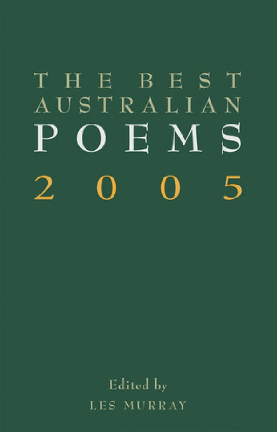 Jennifer Strauss reviews ‘The Best Australian Poems 2005’ edited by Les Murray