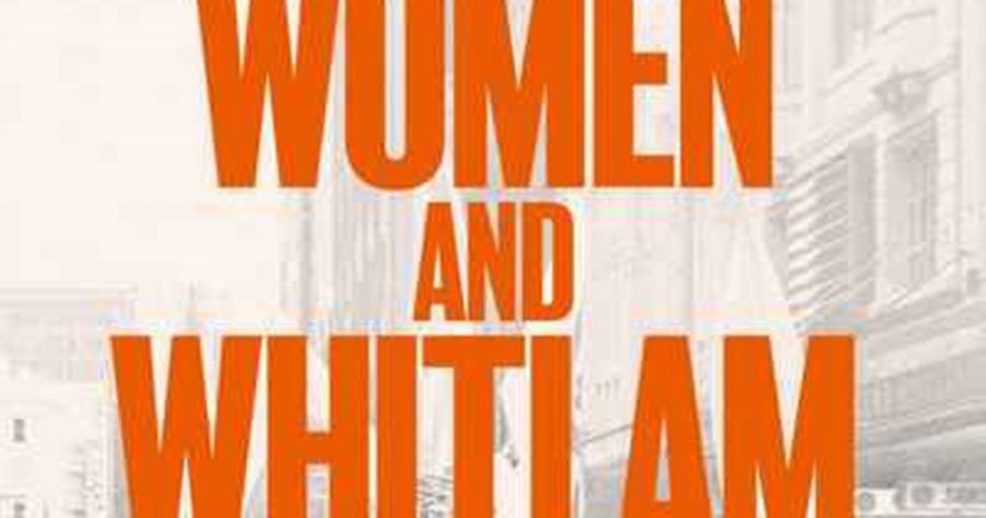 Marilyn Lake reviews Women and Whitlam: Revisiting the revolution, edited by Michelle Arrow