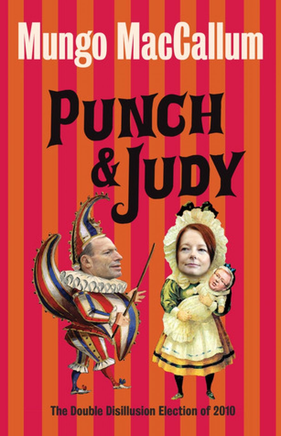 Joel Deane reviews Punch and Judy: The double disillusion election of 2010 by Mungo MacCallum