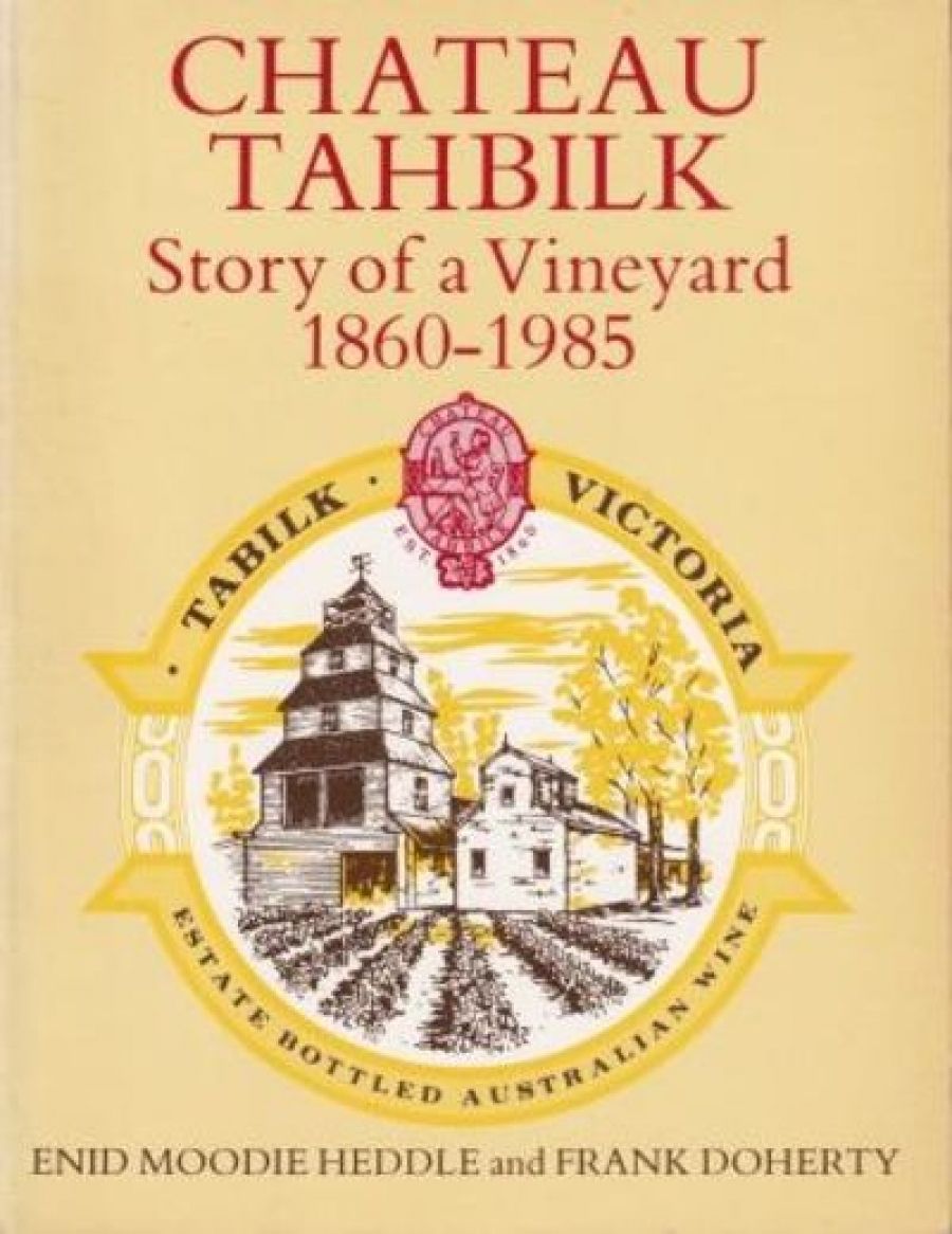 Murray McLeod reviews Chateau Tahbilik: Story of a vineyard 1860–1985 by Enid Moodie Heddle and Frank Doherty