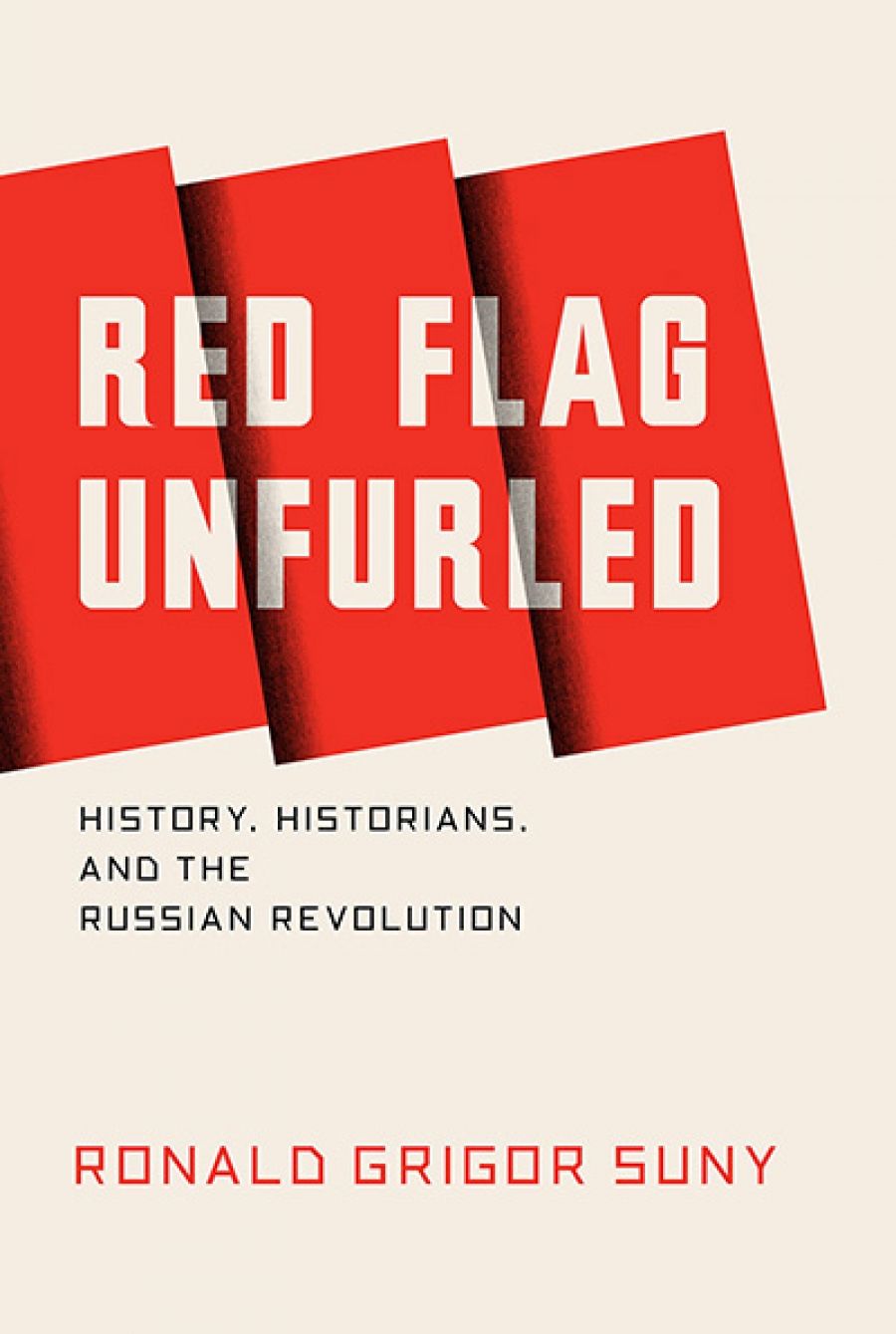 Sheila Fitzpatrick review Red Flag Unfurled: History, historians, and the Russian Revolution by Ronald Grigor Suny