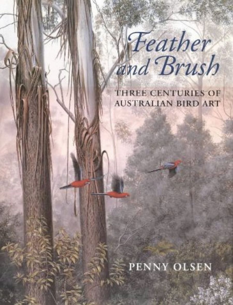 Libby Robin reviews Feather and Brush: Three centuries of Australian bird art by Penny Olsen