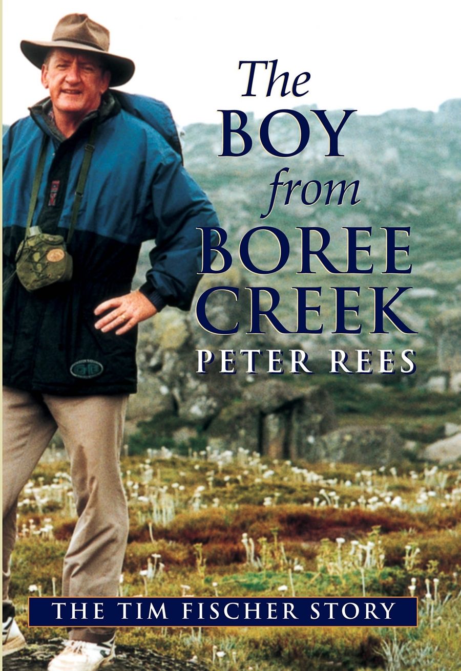 Shaun Carney reviews The Boy from Boree Creek: The Tim Fischer story by Peter Rees