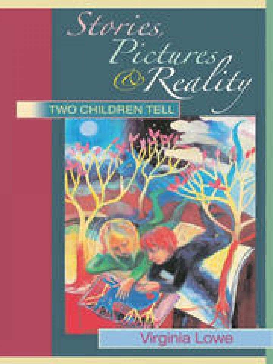 Ruth Starke reviews Stories, Pictures and Reality: Two children tell by Virginia Lowe