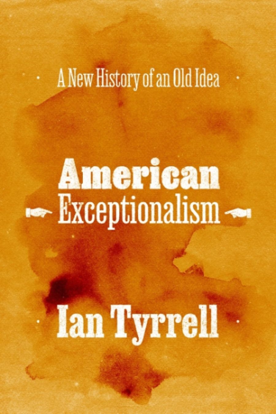 Emma Shortis reviews American Exceptionalism: A new history of an old idea by Ian Tyrrell