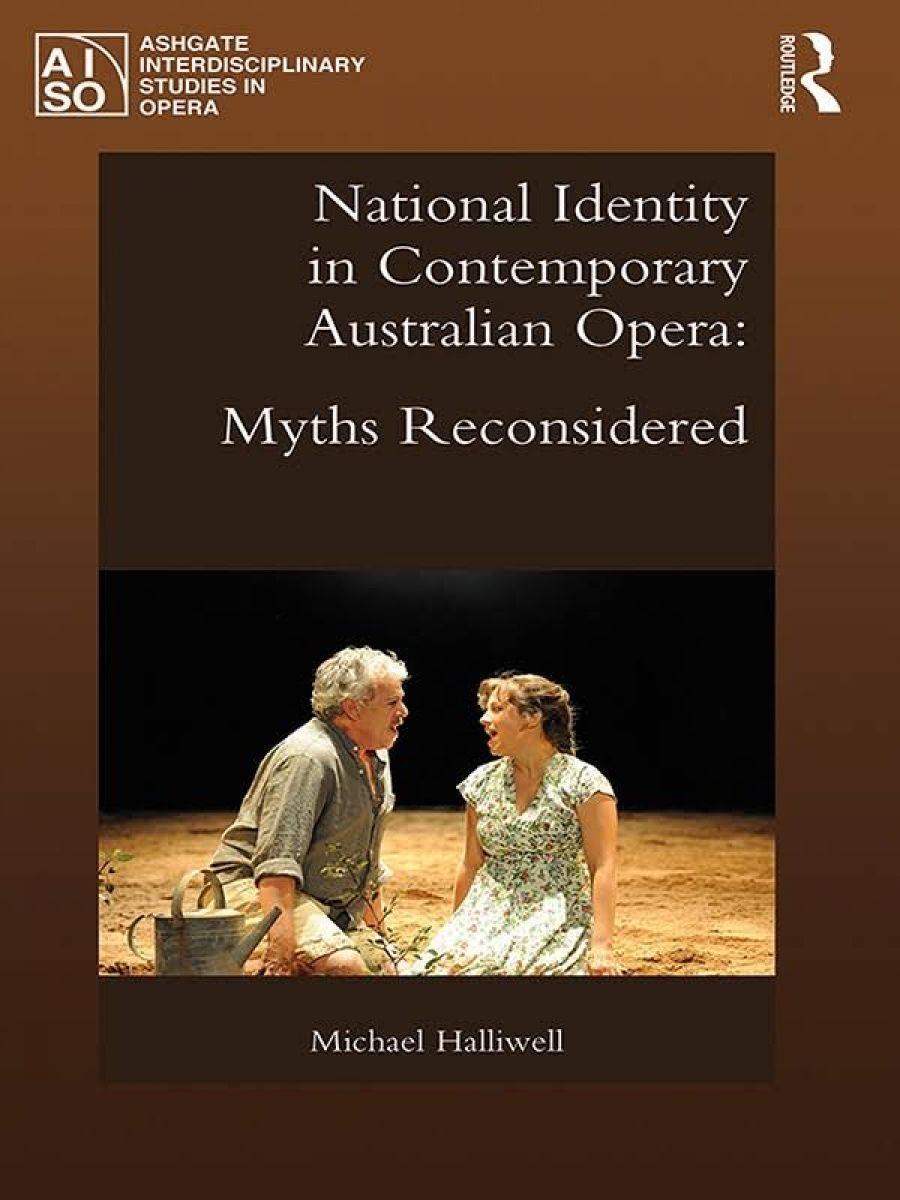 Peter Tregear reviews National Identity in Contemporary Australian Opera: Myths reconsidered by Michael Halliwell