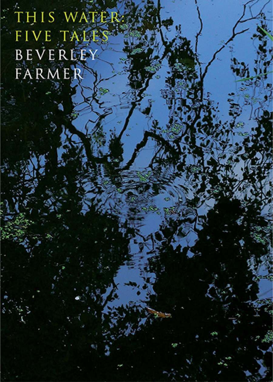 Anna MacDonald reviews This Water: Five tales by Beverley Farmer
