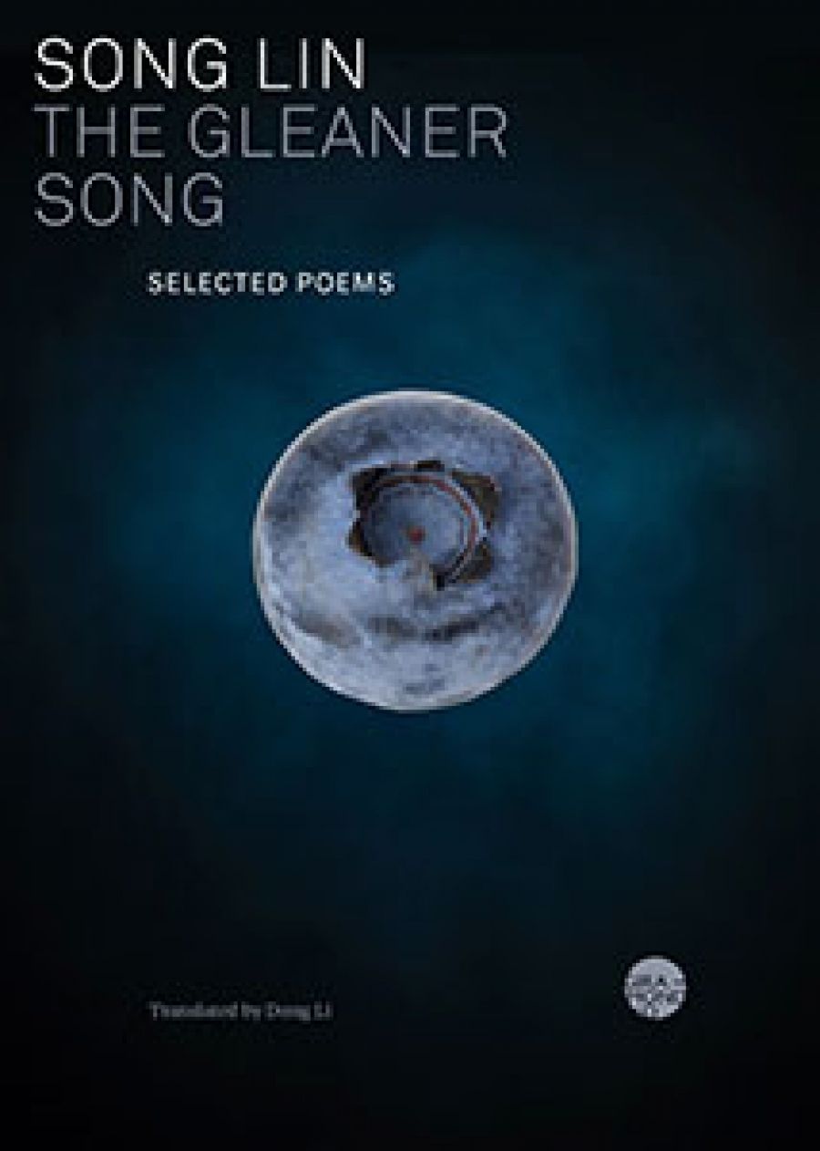 Nicholas Jose reviews The Gleaner Song: Selected poems by Song Lin, translated by Dong Li and Vociferate | 詠 by Emily Sun