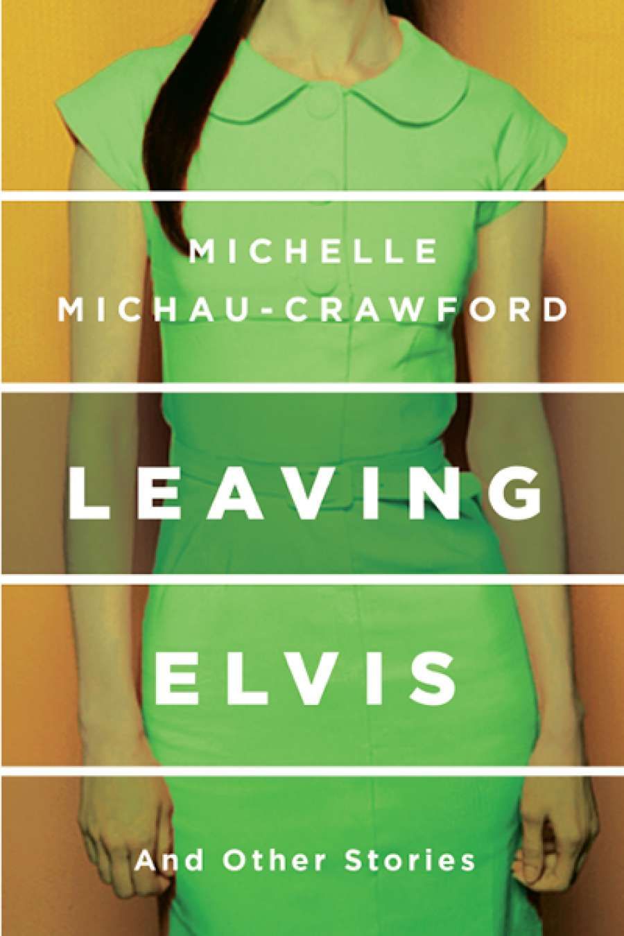 Francesca Sasnaitis reviews Leaving Elvis and Other Stories by Michelle Michau-Crawford
