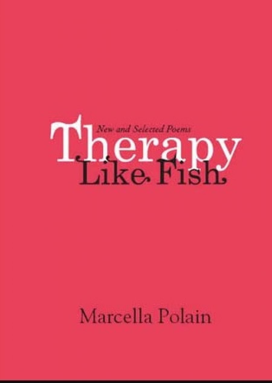 David Lumsden reviews Therapy Like Fish: New and selected poems by Marcella Polain