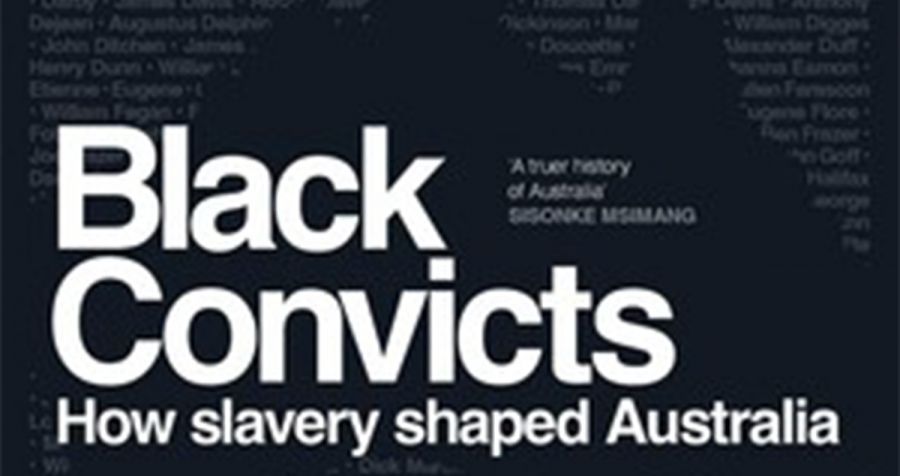 Seumas Spark reviews ‘Black Convicts: How slavery shaped Australia’ by Santilla Chingaipe