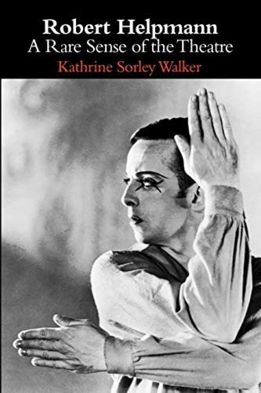 Lee Christofis reviews Robert Helpmann: A rare sense of the theatre by Kathrine Sorley Walker