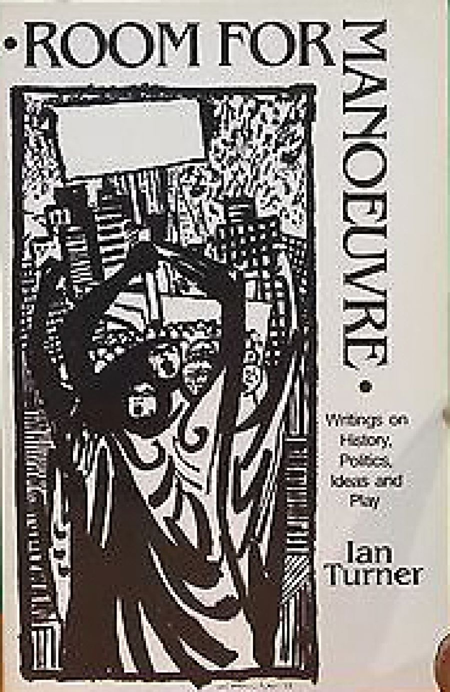Tim Rowse reviews Room for Manoeuvre: Writings on history, politics, ideas and play selected and edited by Leonie Sandercock and Stephen Murray-Smith