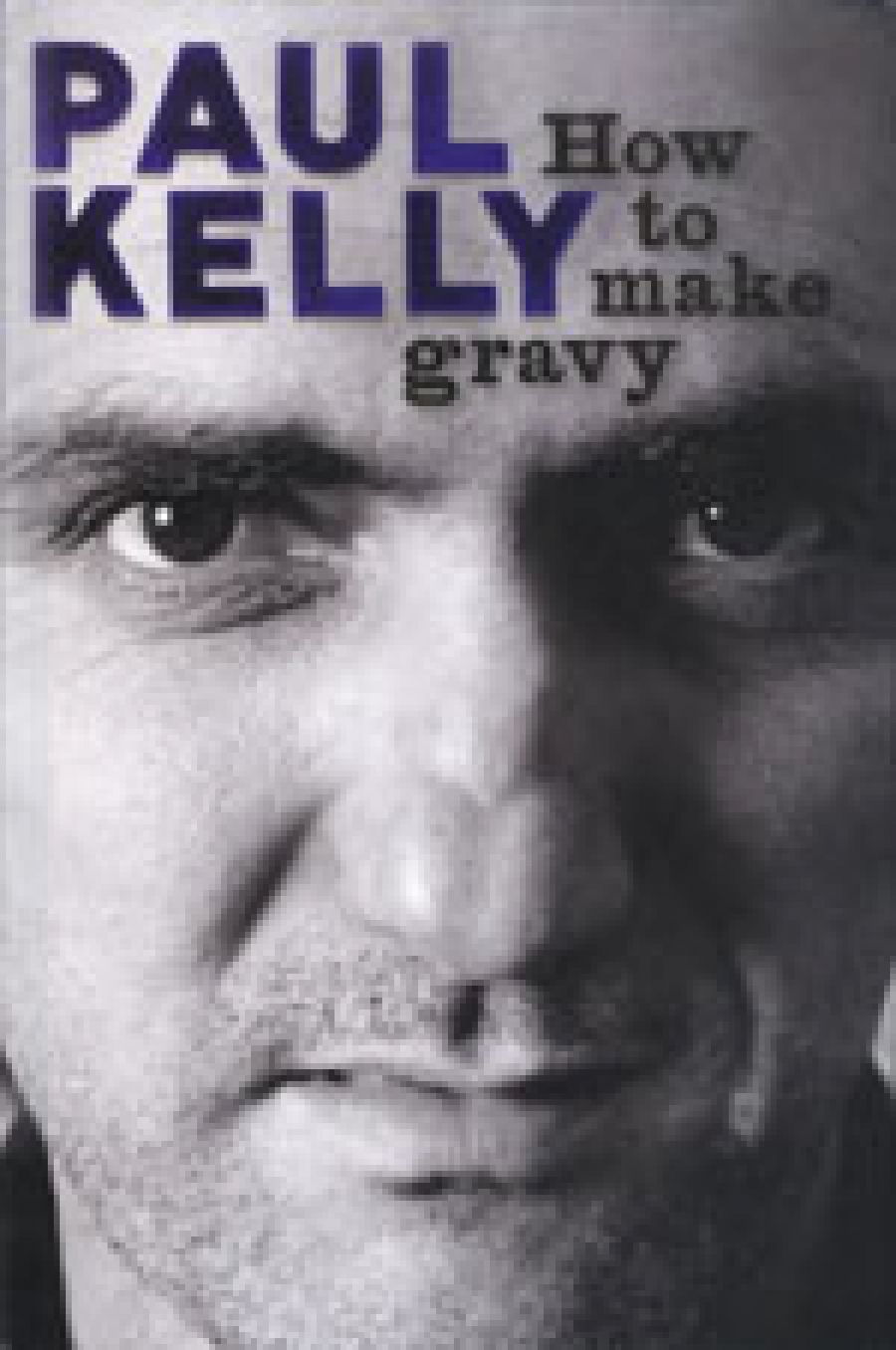 Anna Goldsworthy reviews How to Make Gravy by Paul Kelly