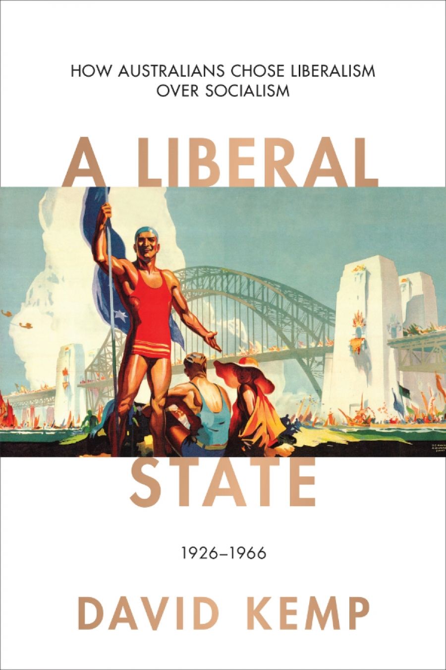 Frank Bongiorno reviews A Liberal State: How Australians chose liberalism over socialism, 1926–1966 by David Kemp