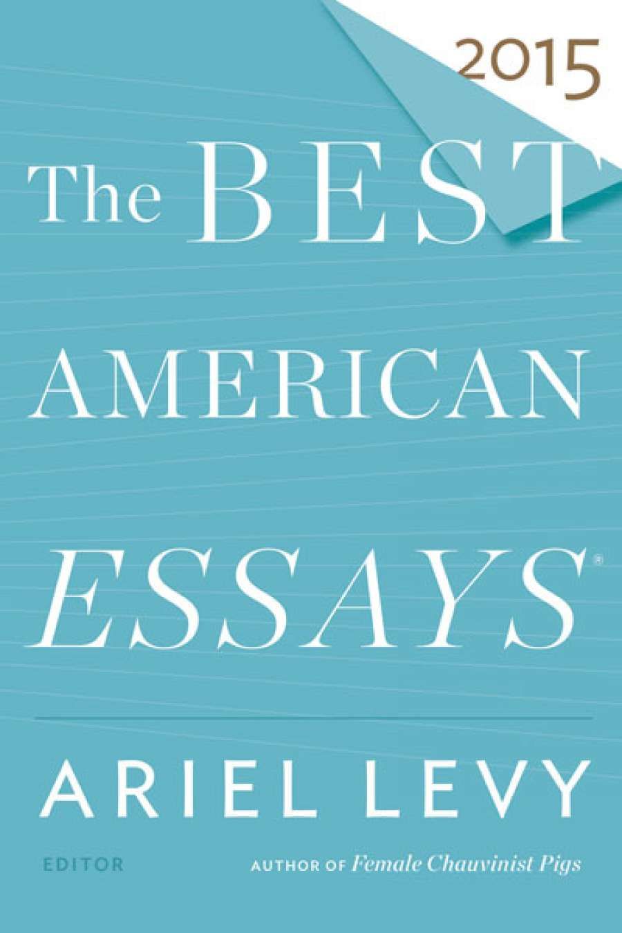 James McNamara reviews The Best American Essays 2015 edited by Ariel Levy and The Best Australian Essays 2015 edited by Geordie Williamson