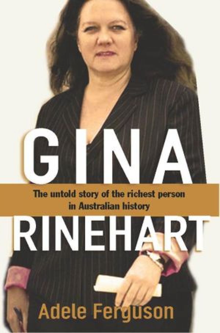 Jan McGuinness reviews Gina Rinehart: The Untold Story of the Richest Person in Australian History by Adele Ferguson and The House of Hancock: The Rise and Rise of Gina Rinehart by Debi Marshall