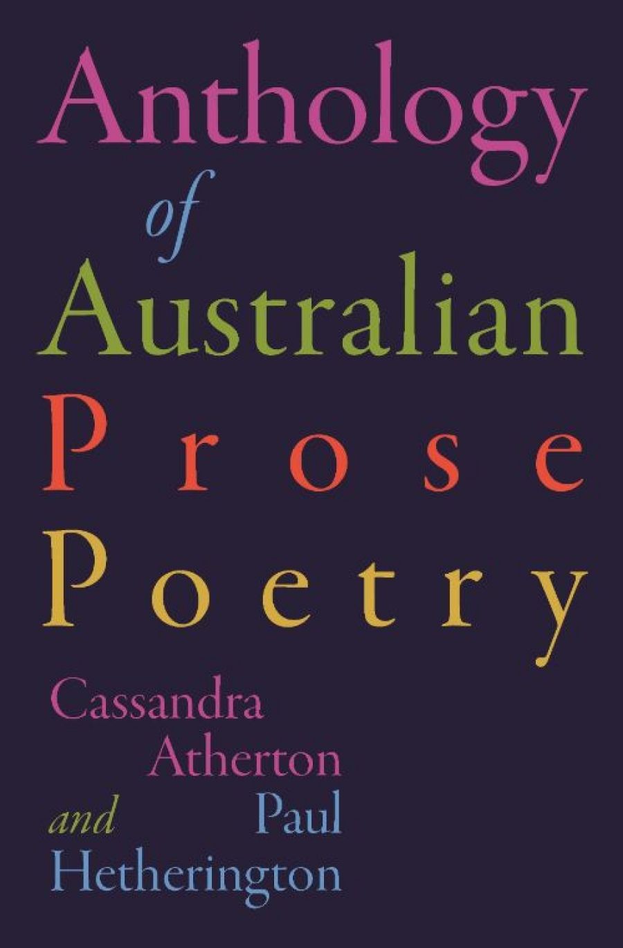 Des Cowley reviews The Anthology of Australian Prose Poetry edited by Cassandra Atherton and Paul Hetherington