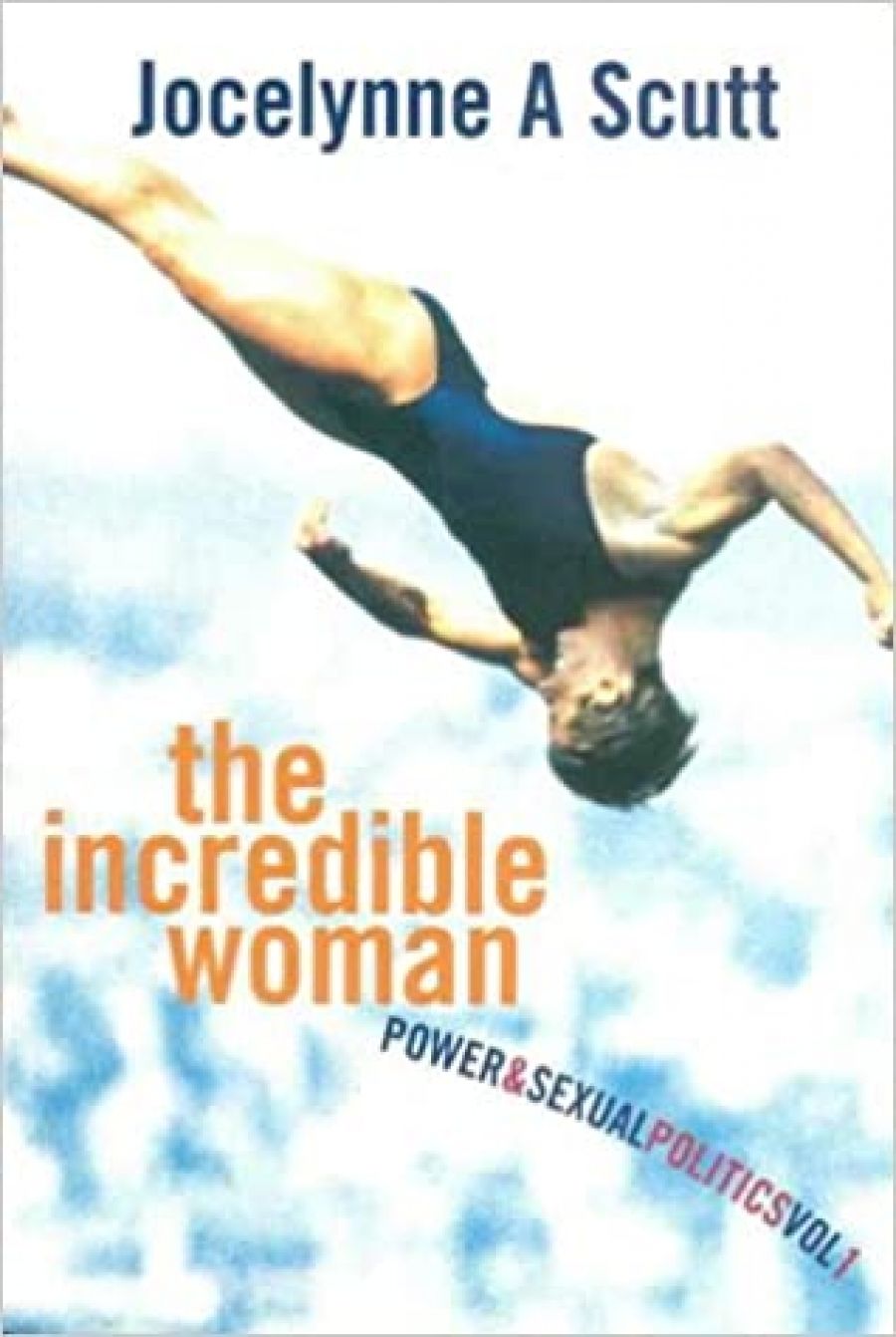 Kate Macdonell reviews The Incredible Woman: Power and sexual politics, Volumes 1 and 2, by Jocelynne A. Scutt