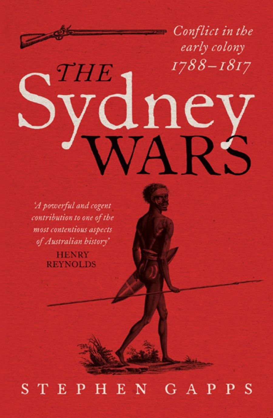 Alan Atkinson reviews The Sydney Wars: Conflict in the early colony, 1788–1817 by Stephen Gapps