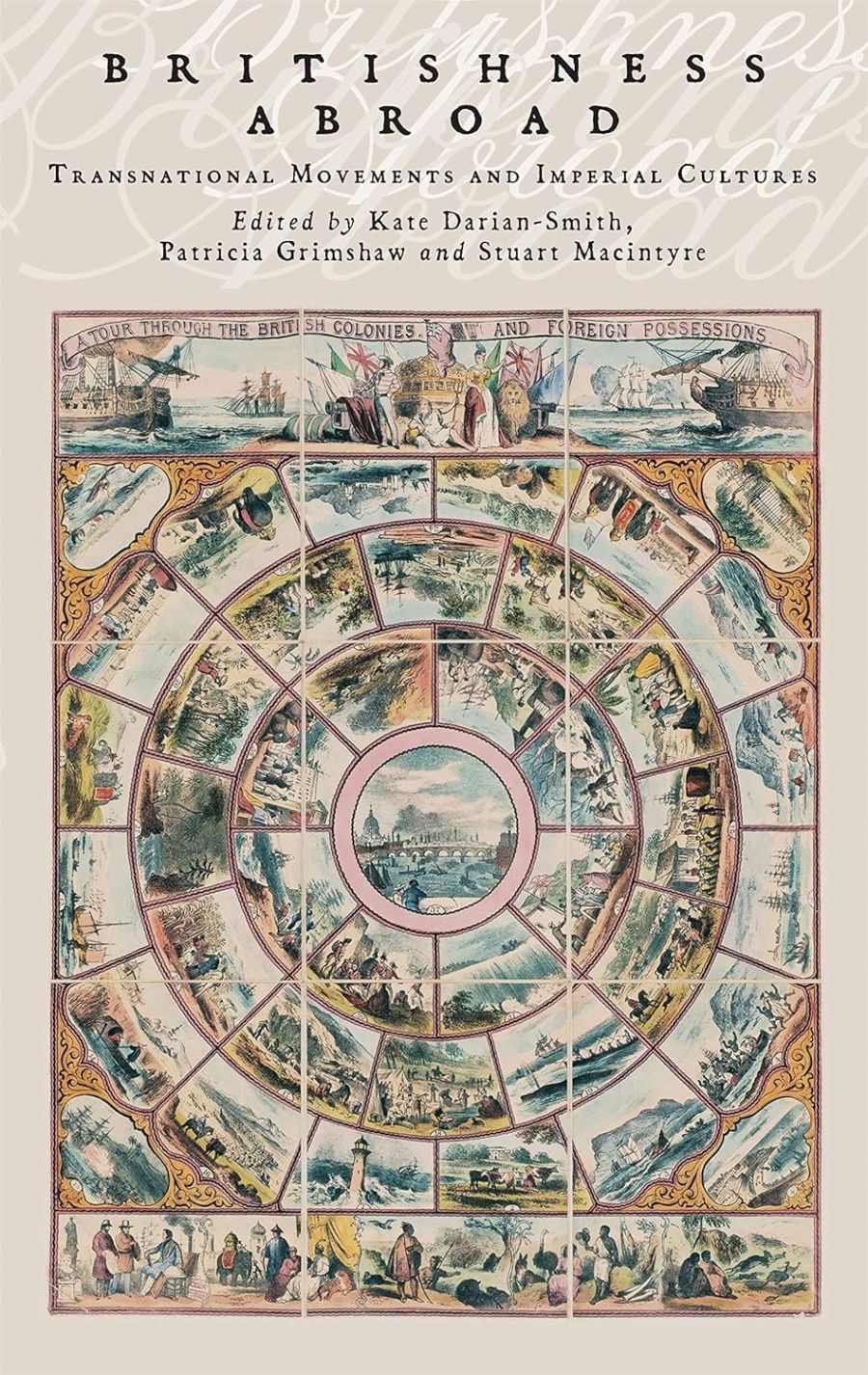 Gillian Dooley reviews Britishness Abroad: Transnational Movements and Imperial Cultures edited by Kate Darian-Smith, Patricia Grimshaw and Stuart Macintyre