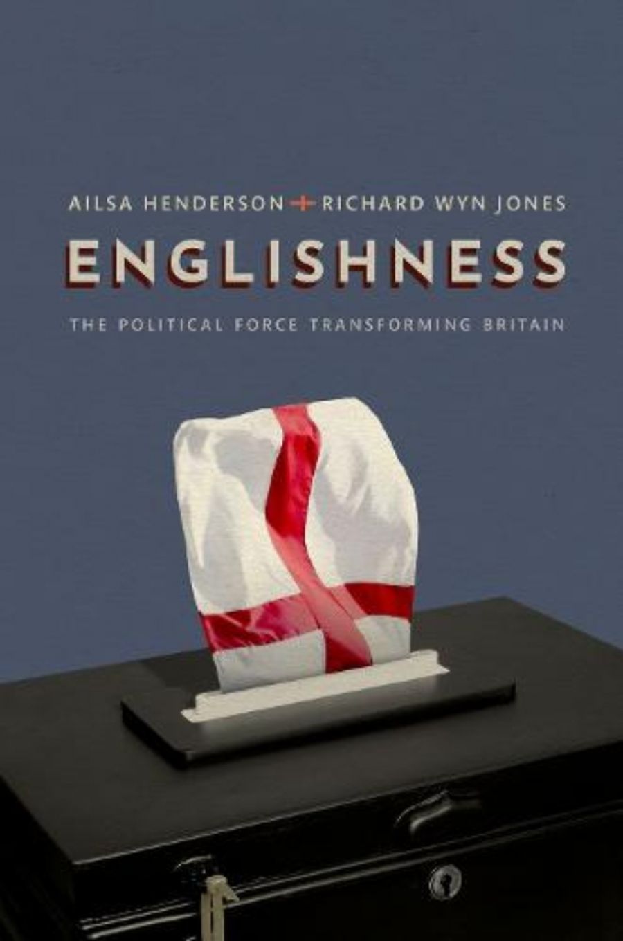 Ben Wellings reviews Englishness: The political force transforming Britain by Ailsa Henderson and Richard Wyn Jones