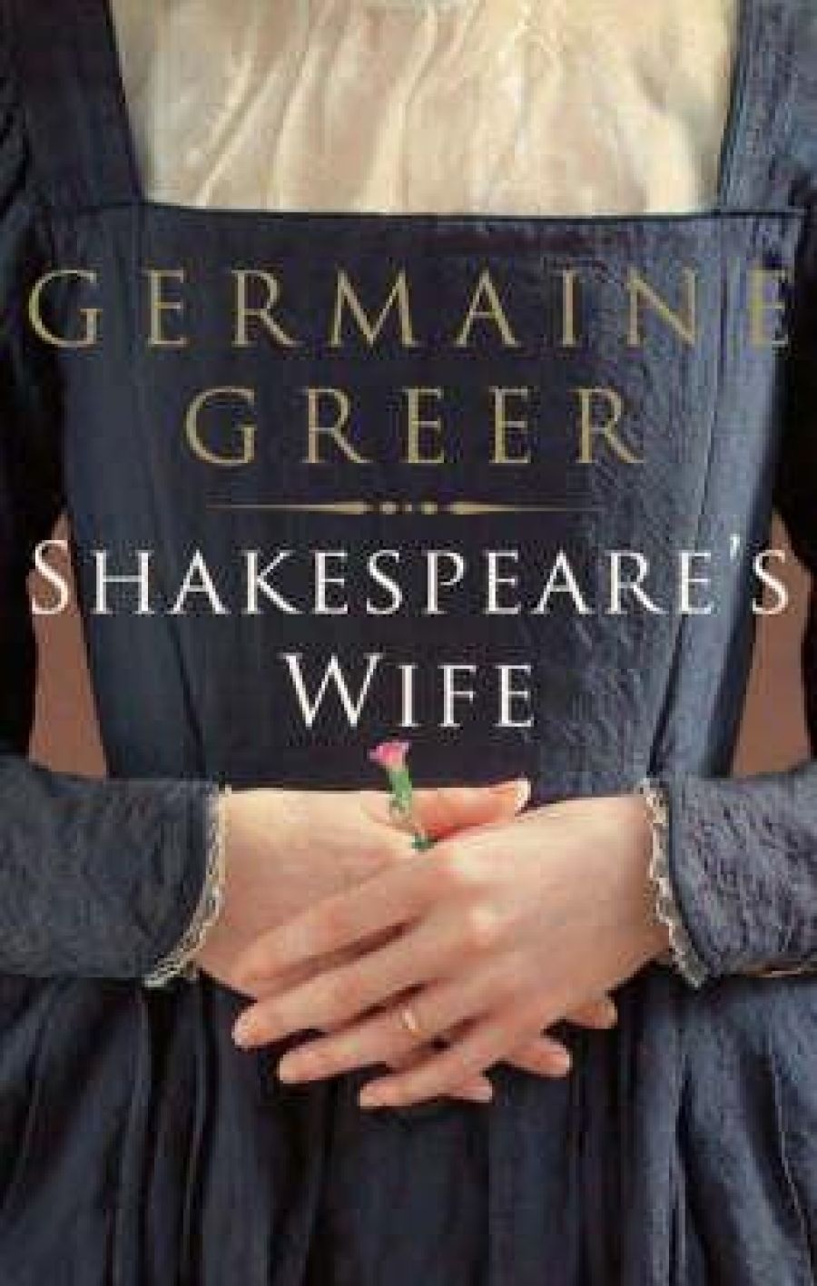 James Ley reviews Shakespeares Wife by Germaine Greer