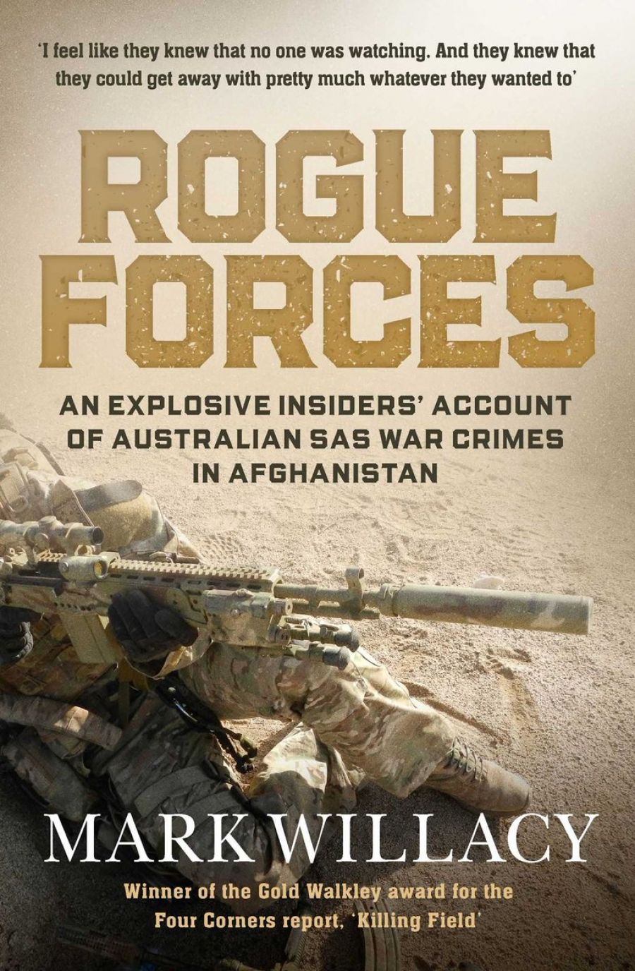 Kevin Foster reviews Rogue Forces: An explosive insiders’ account of Australian SAS war crimes in Afghanistan by Mark Willacy