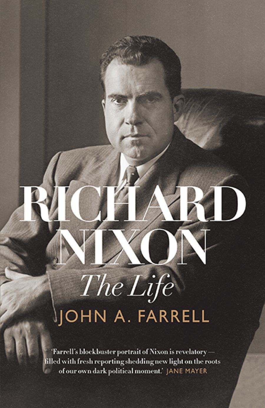 Andrew Broertjes reviews Richard Nixon: The life by John A. Farrell