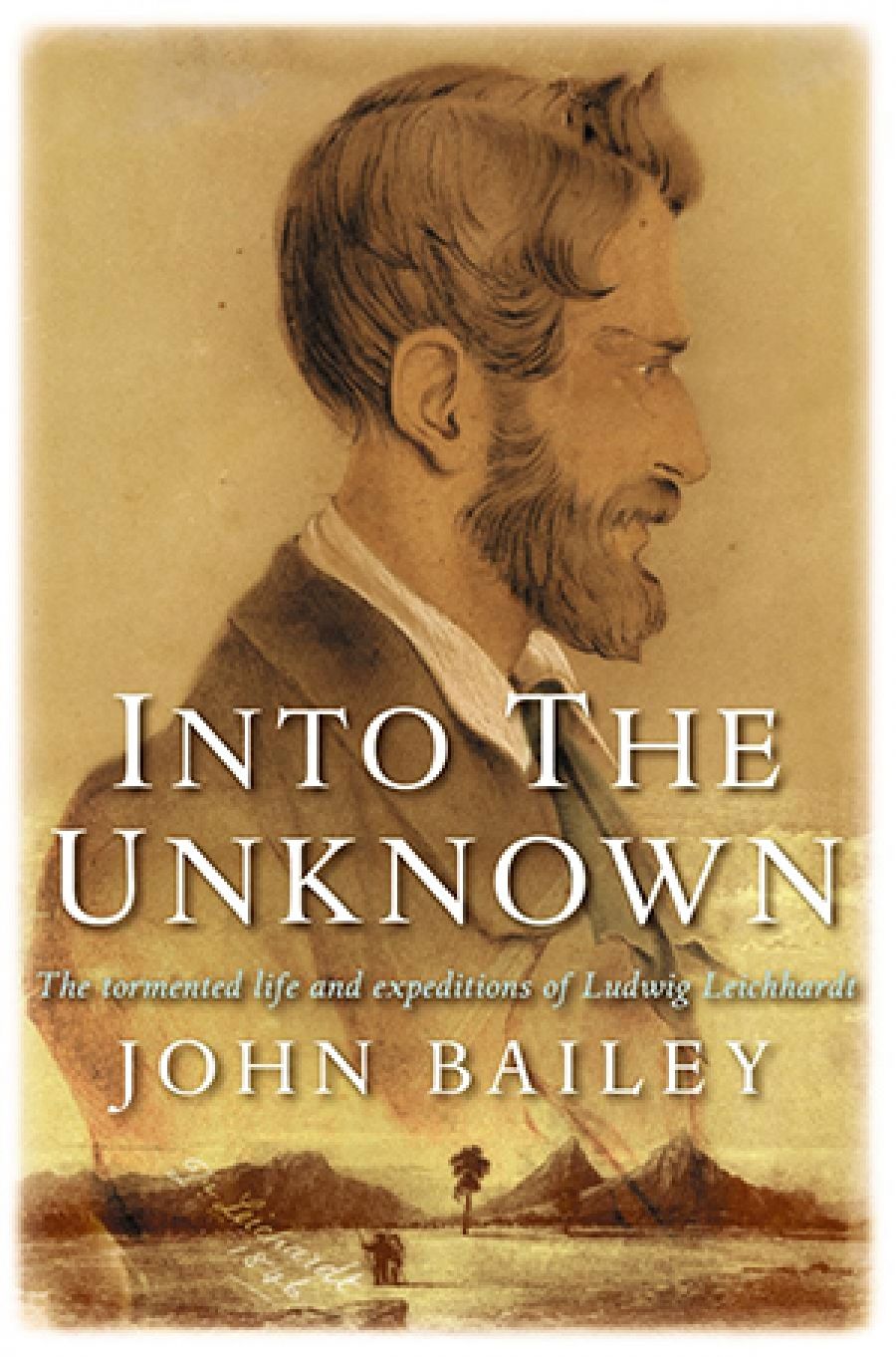 Darrell Lewis reviews Into the Unknown: The Tormented Life and Expeditions of Ludwig Leichhardt by John Bailey