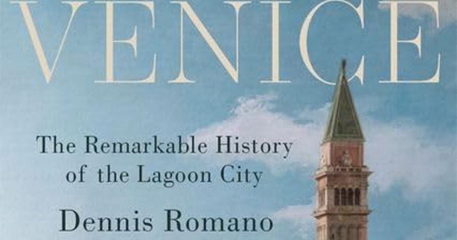 Margaret Plant reviews ‘Venice: The remarkable history of the lagoon city’ by Dennis Romano